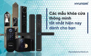 Các mẫu khóa cửa thông minh tốt nhất hiện nay dành cho bạn