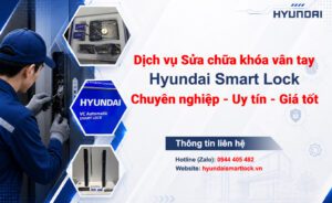 Dịch vụ sửa chữa khóa vân tay Hyundai chuyên nghiệp