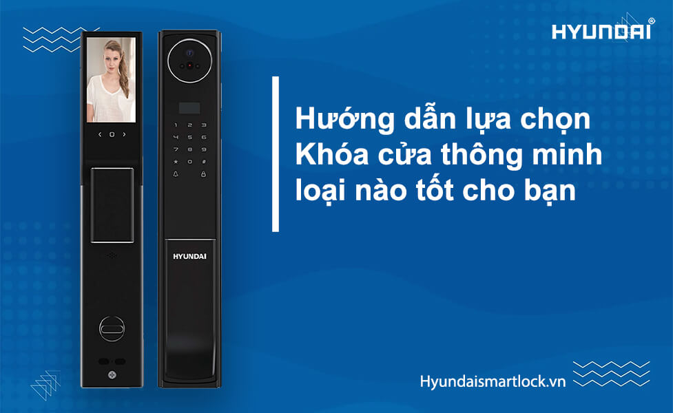 Hướng dẫn lựa chọn khóa cửa thông minh loại nào tốt cho bạn
