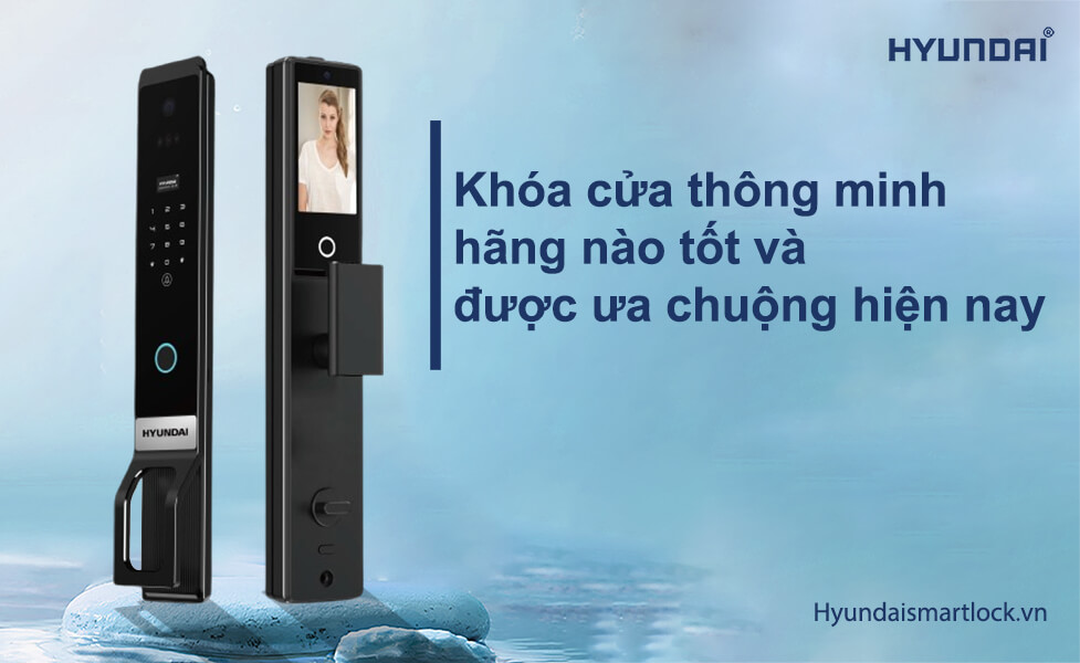 Khóa cửa thông minh hãng nào tốt và được ưa chuộng hiện nay