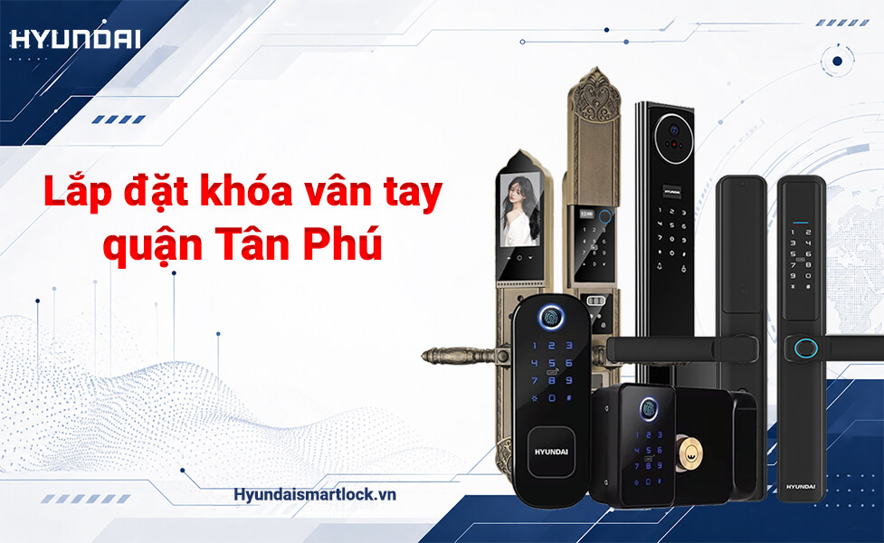 Lắp đặt khóa vân tay quận Tân Phú
