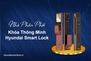 Nhà phân phối Khóa thông minh Hyundai Smart Lock
