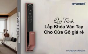 Quy trình Lắp Khóa Vân Tay Cho Cửa Gỗ giá rẻ