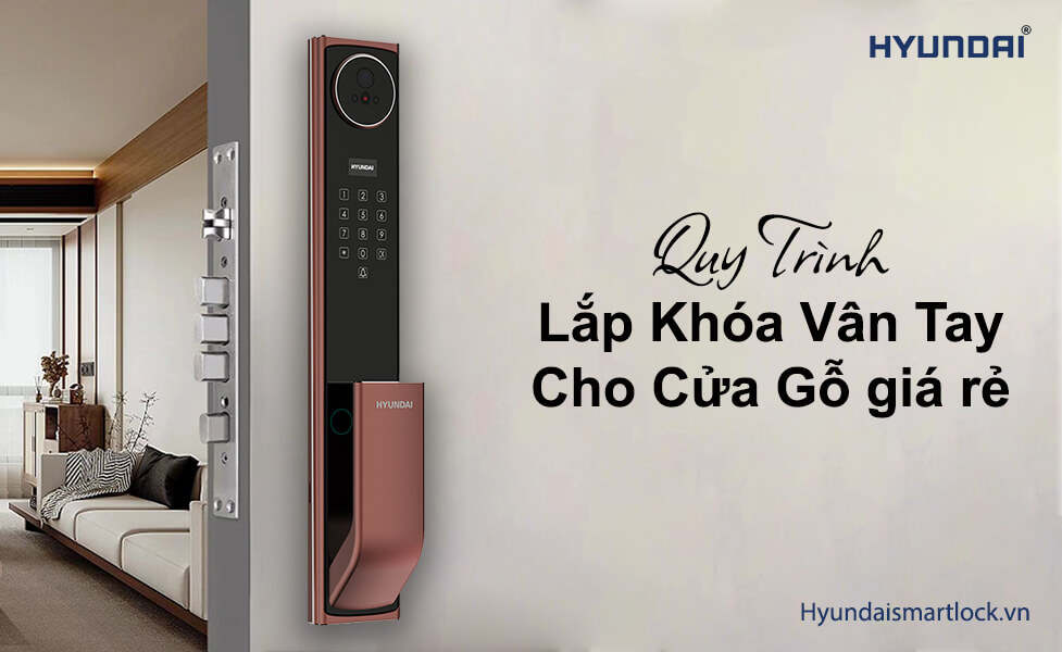 Quy trình Lắp Khóa Vân Tay Cho Cửa Gỗ giá rẻ