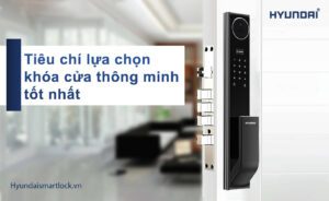 Tiêu chí lựa chọn khóa cửa thông minh tốt nhất