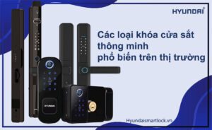 Các loại khóa cửa sắt thông minh phổ biến trên thị trường