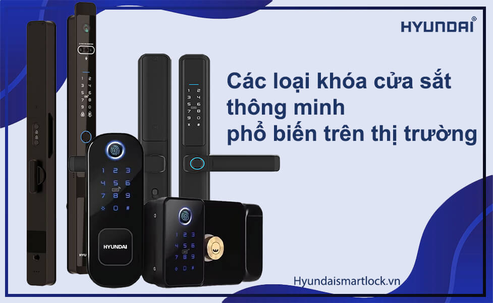 Các loại khóa cửa sắt thông minh phổ biến trên thị trường