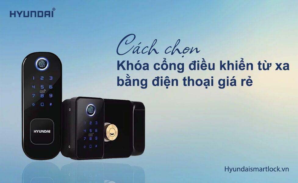Cách chọn khóa cổng điều khiển từ xa bằng điện thoại giá rẻ