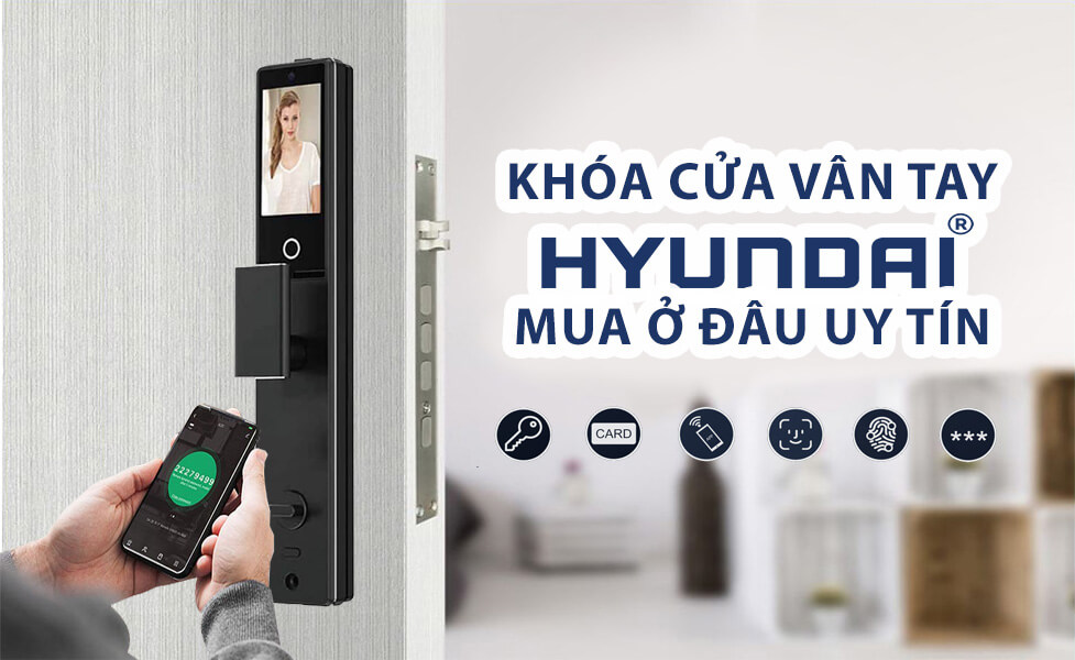 Khóa Cửa Vân Tay Hyundai Mua Ở Đâu