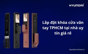 Lắp đặt khóa cửa vân tay TPHCM tại nhà uy tín giá rẻ