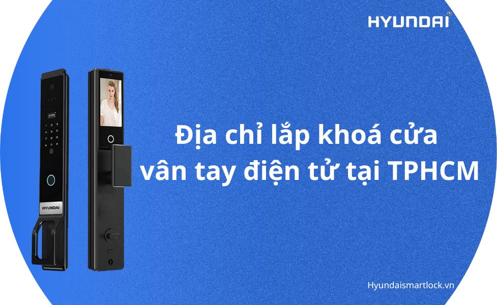 Địa chỉ lắp khoá cửa vân tay điện tử tại TPHCM