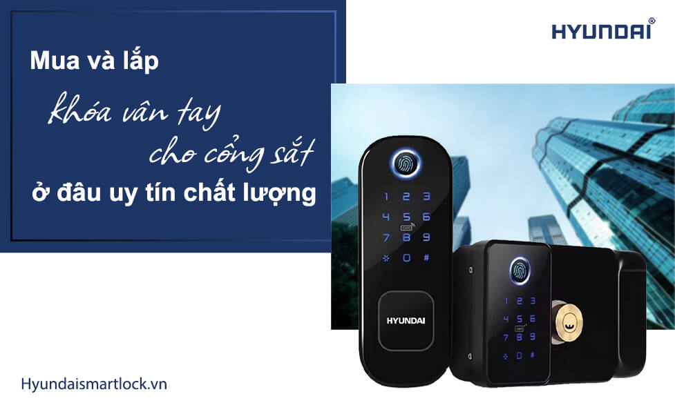 Mua và lắp khóa vân tay cho cổng sắt ở đâu uy tín chất lượng