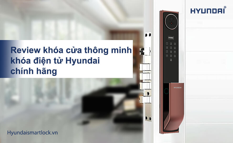 Review khóa cửa thông minh khóa điện tử Hyundai chính hãng