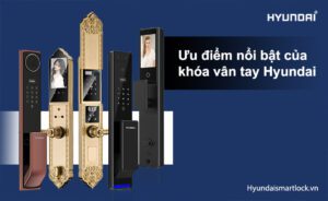 Ưu điểm nổi bật của khóa vân tay Hyundai