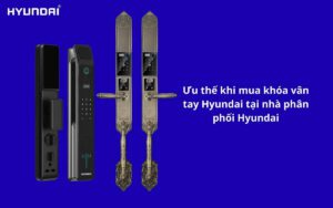 Khóa cửa vân tay Hyundai mua ở đâu sản phẩm chính hãng tại nhà phân phối uy tín