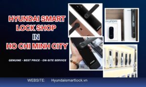 Hyundai Smart lock shop in Ho Chi Minh City