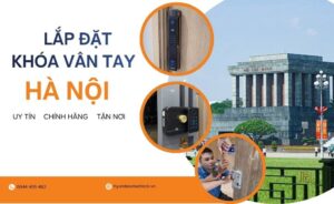Dịch vụ thi công lắp đặt khóa cửa vân tay Hà Nội tận nơi