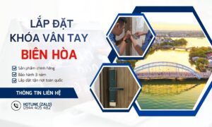 Đơn vị lắp đặt khóa vân tay biên hòa giá rẻ, miễn phí lắp đặt