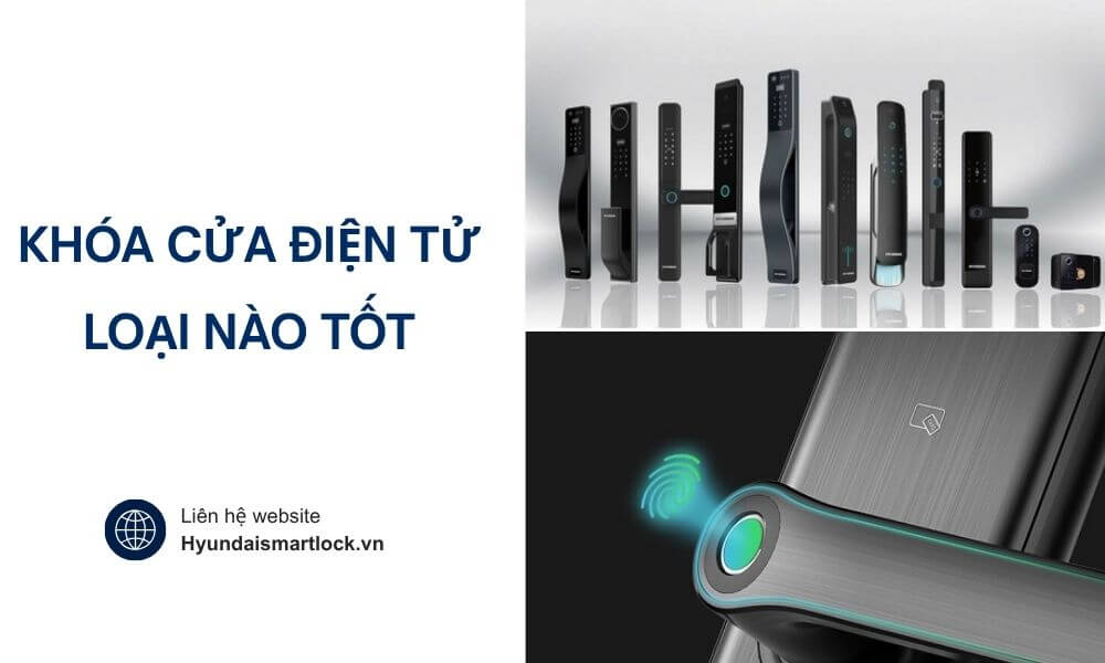 Khóa cửa điện tử loại nào tốt? Cách chọn loại phù hợp