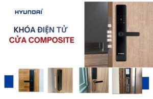 Khóa điện tử cửa composite nên lắp loại nào, gợi ý địa chỉ mua