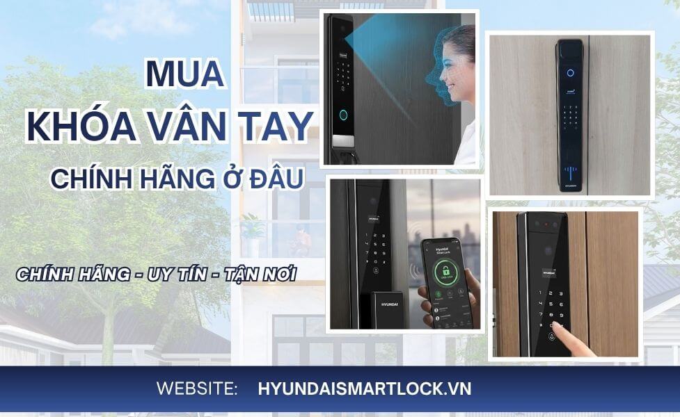 Mua khóa cửa vân tay Hyundai chính hãng ở đâu uy tín