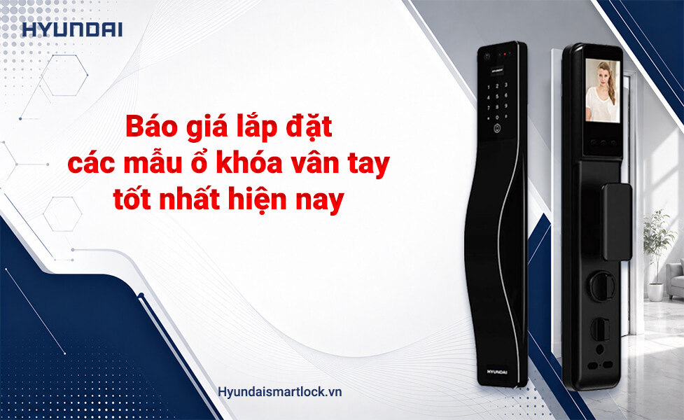 Báo giá lắp đặt các mẫu ổ khóa vân tay tốt nhất hiện nay
