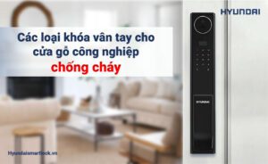 Các loại khóa vân tay cho cửa gỗ công nghiệp chống cháy