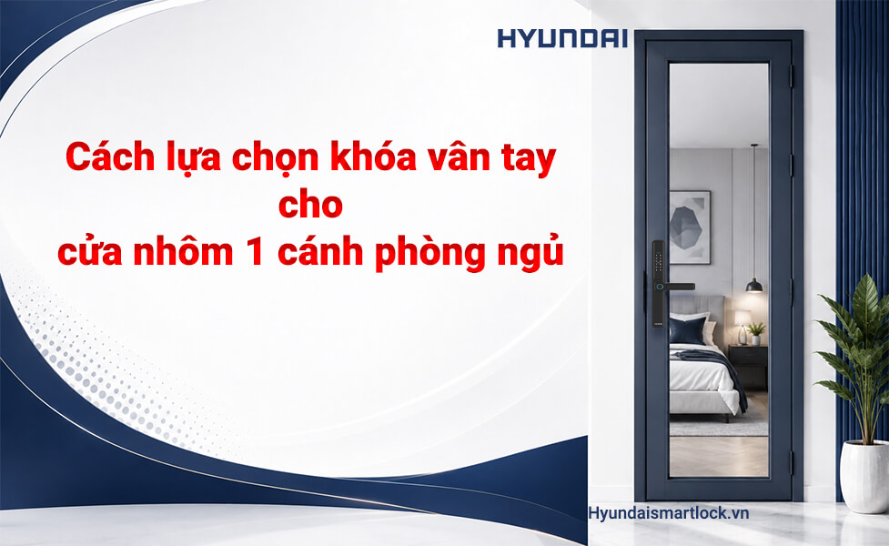 Cách lựa chọn khóa vân tay cho cửa nhôm 1 cánh phòng ngủ hiện đại