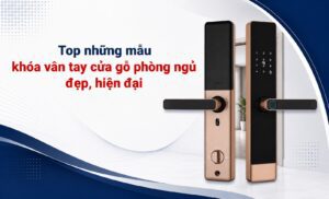 Top những mẫu khóa vân tay cửa gỗ phòng ngủ đẹp, hiện đại
