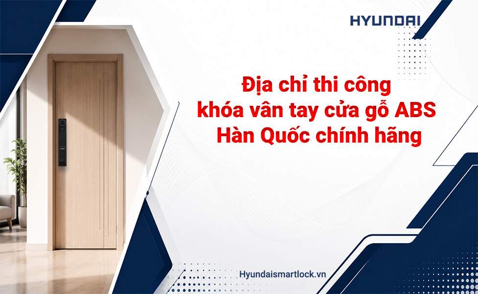 Địa chỉ thi công khóa vân tay cửa gỗ ABS Hàn Quốc chính hãng