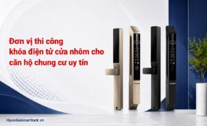 Đơn vị thi công khóa điện tử cửa nhôm cho căn hộ chung cư uy tín