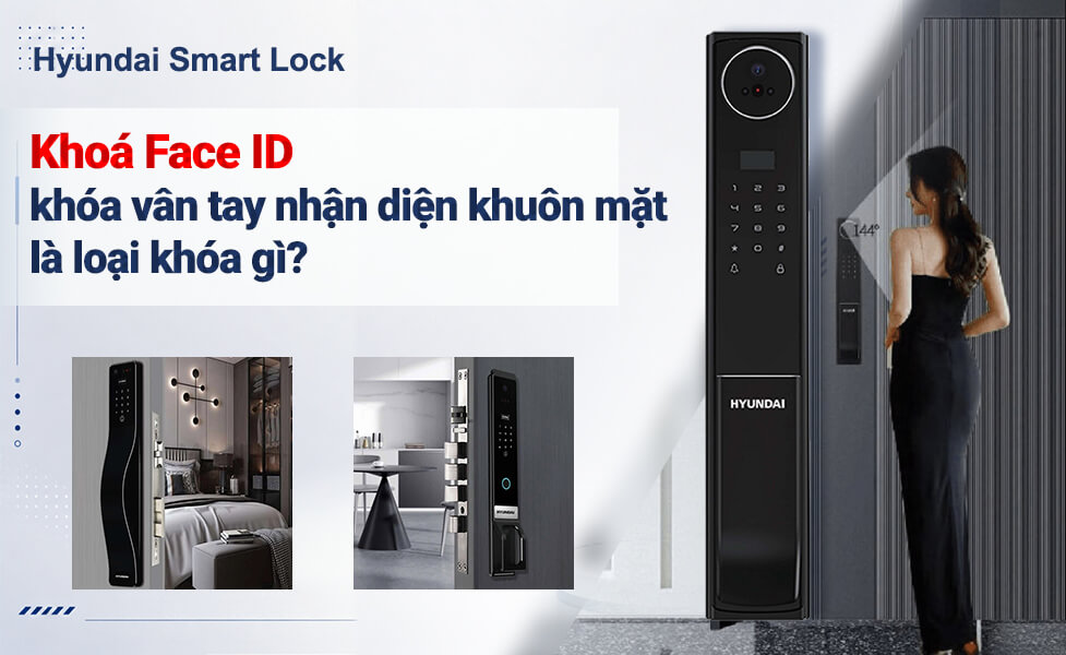 Khoá Face ID khóa vân tay nhận diện khuôn mặt là loại khóa gì