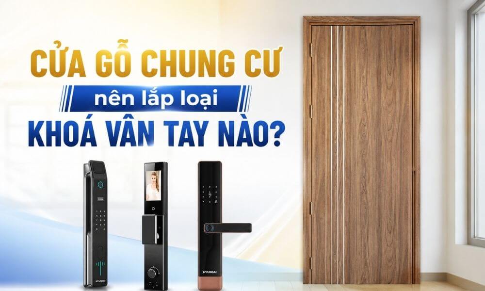 [ĐÁNH GIÁ] Cửa gỗ chung cư nên lắp loại khoá vân tay nào