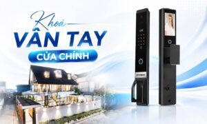 Khoá vân tay cửa chính chất lượng tốt, thương hiệu uy tín